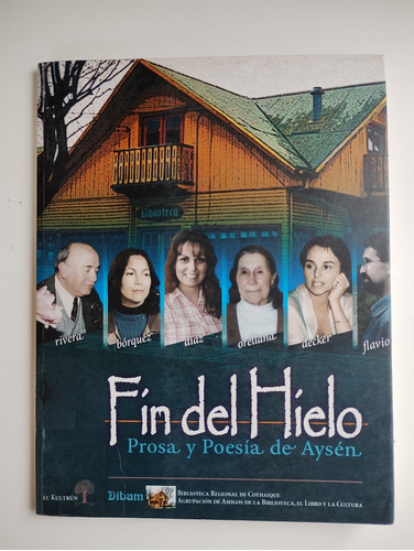 Fin Del Hielo, Prosa Y Poesía De Aysén 