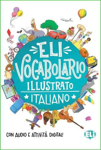 Eli Vocabolario Illustrato Italiano - Aa.vv