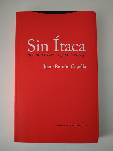 Sin Ítaca. Memorias 1940-1975. Juan Ramón Capella, W,-3 (Usado)