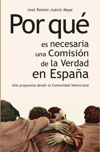 Por Qué Es Necesaria Una Comisión De La Verdad En España -