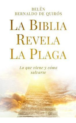 Libro La Biblia Revela La Plaga : Lo Que Viene Y Como Sal...