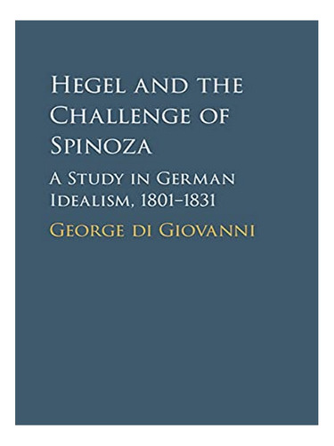 Hegel And The Challenge Of Spinoza - George Di Giovann. Eb15