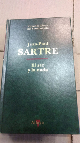 Ser Y La Nada Jean P Sartre  Altaya Tapa Dura