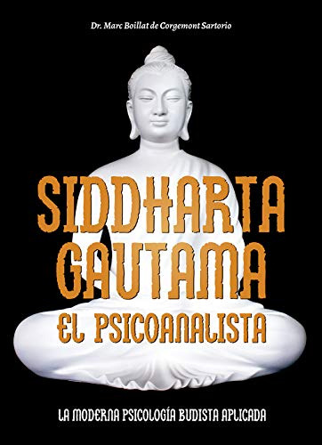 Siddharta Gautama El Psicoanalista: La Moderna Psicolog A Bu