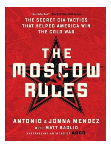 The Moscow Rules - Jonna Mendez, Antonio J Mendez. Eb17