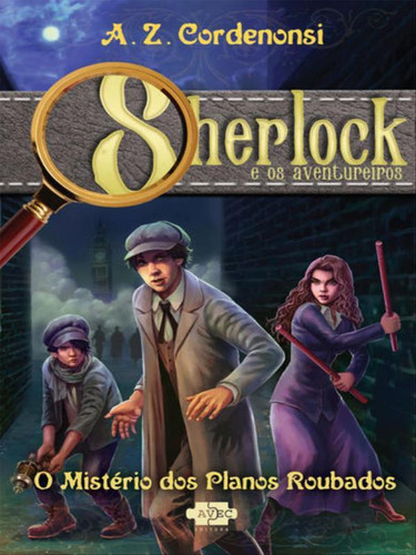 Sherlock E Os Aventureiros : O Mistério Dos Planos Roubados: O Misterio Dos Planos Roubados, De Cordenonsi, A. Z.. Editora Avec Editora, Capa Mole, Edição 1ª Edição - 2017 Em Português