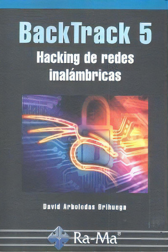 Backtrack 5. Hacking De Redes Inalãâ¡mbricas, De Arboledas Brihuega, David. Ra-ma S.a. Editorial Y Publicaciones, Tapa Blanda En Español