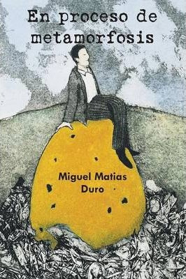 Libro En Proceso De Metamorfosis - Miguel Matias Duro