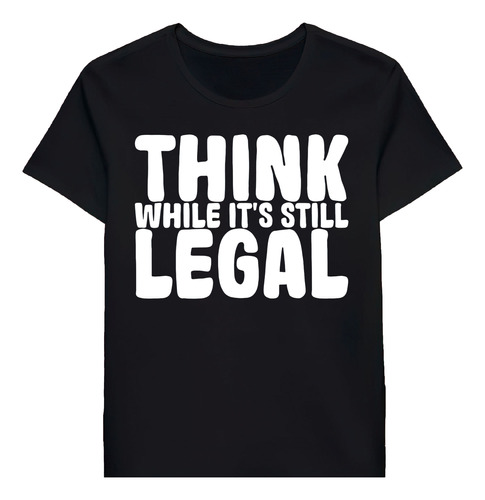 Remera Think While Its Still Legal 90744462