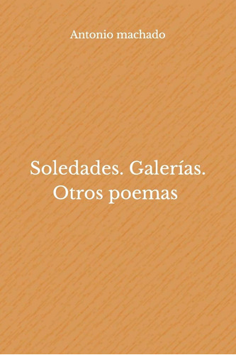 Libro: Soledades. Galerías. Otros Poemas (spanish Edition)