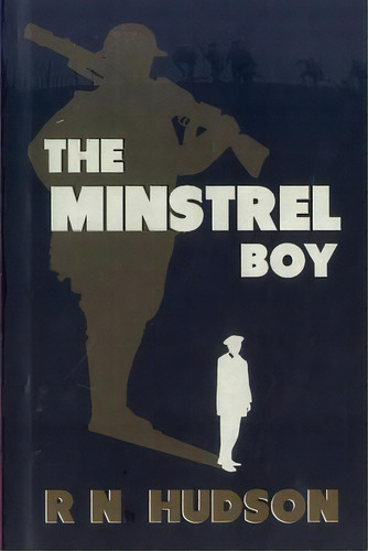 The Minstrel Boy: A Tale Of War, De Hudson, Ralph N.. Editorial Lightning Source Inc, Tapa Blanda En Inglés