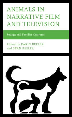 Libro Animals In Narrative Film And Television: Strange A...