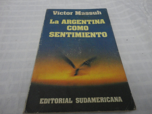 La Argentina Como Sentimiento- Victor Massuh