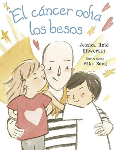 El Cáncer Odia Los Besos (spanish Edition)