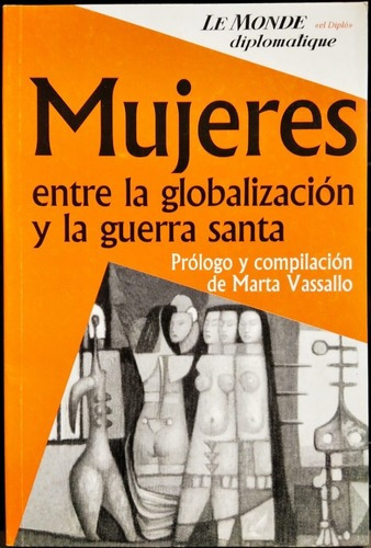 Mujeres Entre La Globalización Y La Guerra Santa - Capital I