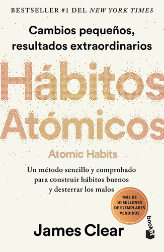 Habitos Atomicos: Cambios Pequenos, Resultados Extraordinari