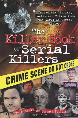 The Killer Book Of Serial Killers Incredible Stories, Facts 