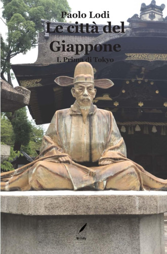 Libro: Le Città Del Giappone: I. Prima Di Tokyo (italian Edi