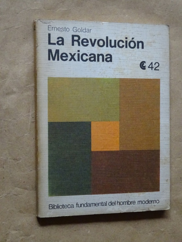 Ernesto Goldar. La Revolución Mexicana.biblioteca Ceal/