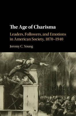 Libro The Age Of Charisma : Leaders, Followers, And Emoti...