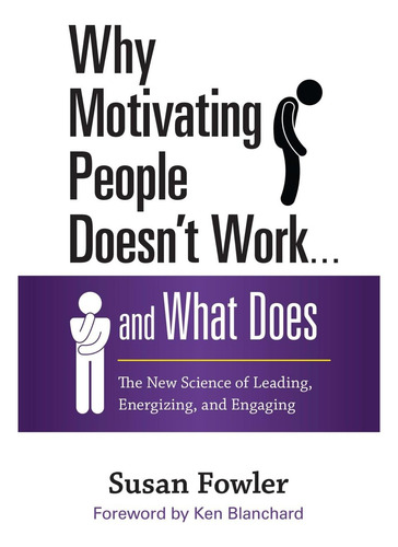 Libro: Why Motivating People Doesnt Work . . . And What Do