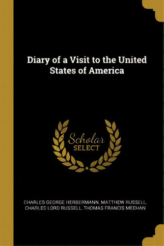 Diary Of A Visit To The United States Of America, De Herbermann, Charles George. Editorial Wentworth Pr, Tapa Blanda En Inglés