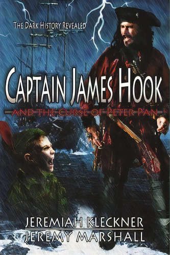 Captain James Hook And The Curse Of Peter Pan, De Jeremiah Kleckner. Editorial Createspace Independent Publishing Platform, Tapa Blanda En Inglés