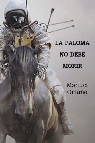 Libro: La Paloma No Debe Morir: La Paloma No Debe Morir (spa