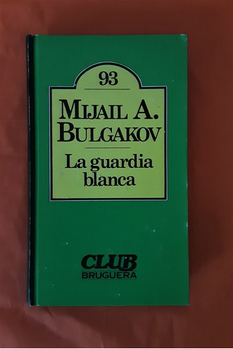 Club Bruguera 96.- Mijaíl A. Bulgakov La Guardia Blanca 