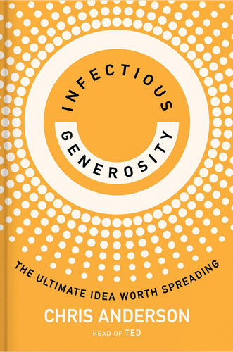 Infectious Generosity: The Ultimate Idea Worth Spreading, De Anderson, Chris. Editorial Oem, Tapa Dura En Inglés
