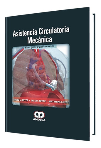 Asistencia Circulatoria Mecánica. Principios Y Aplicaciones.