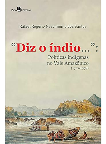 Libro Diz O Índio  Políticas Indígenas No Vale Amazônico 1