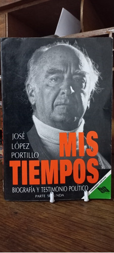 José López Portillo Mis Tiempos - Libro Pasta Blanda