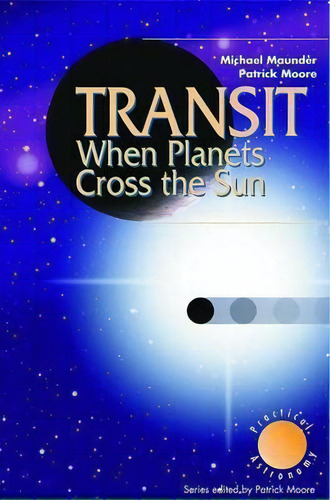 Transit When Planets Cross The Sun : When Planets Cross The Sun, De Michael Maunder. Editorial Springer London Ltd, Tapa Blanda En Inglés