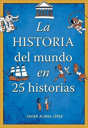 La Historia Del Mundo En 25 Historias /the History., De Alonso Lopez, Jav. Editorial Montena En Español