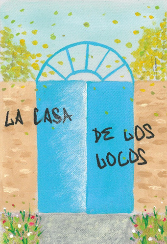 La Casa De Los Locos, De Adriana Lira Dalmedo Cardoso