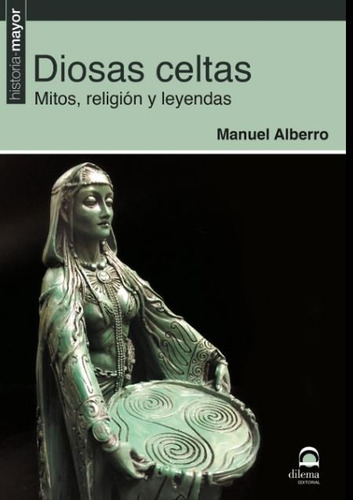 Diosas Celtas Mitos Religion Y Leyendas - Alberro,manuel