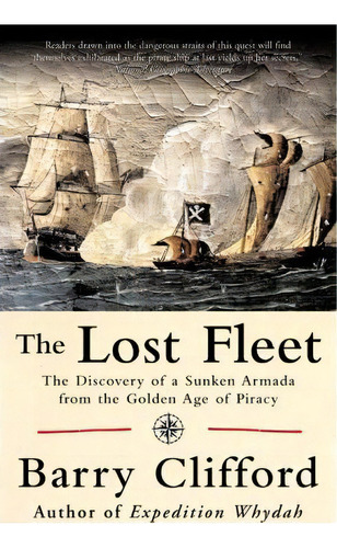 The Lost Fleet The Discovery Of A Sunken Armada From The Golden Age Of Piracy, De Barry Clifford. Editorial Harpercollins Publishers Inc, Tapa Blanda En Inglés