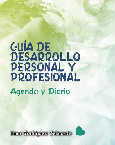 Guía De Desarrollo Personal Y Profesional, Agenda Y Diario, De Rodríguez Belmonte , Inma.., Vol. 1. Editorial Punto Rojo Libros S.l., Tapa Pasta Blanda, Edición 1 En Español, 2019