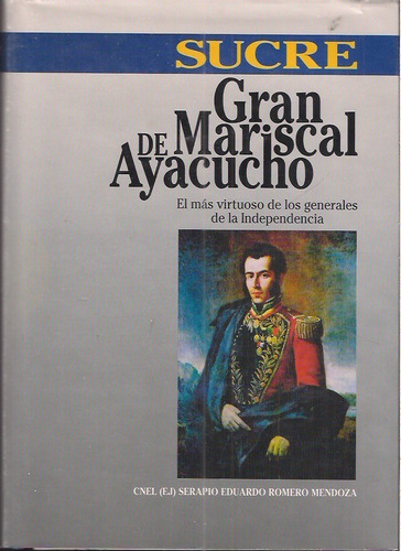 Sucre Gran Mariscal De Ayacucho El Mas Virtuoso De Los Gener