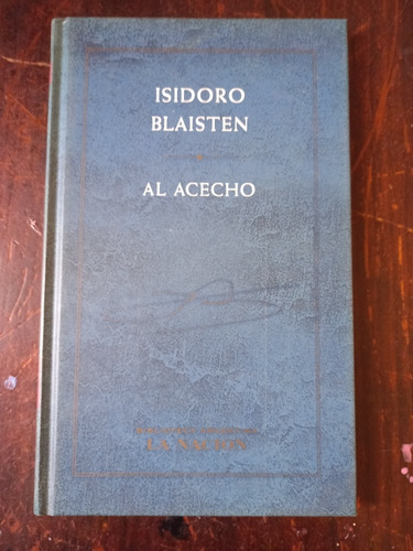 Al Acecho. Isidoro Blaisten. Tapa Dura.