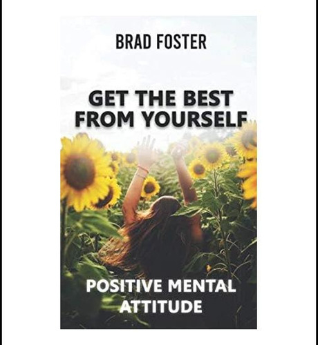 Libro: Saca Lo Mejor De Ti Mismo Actitud Mental Positiva: