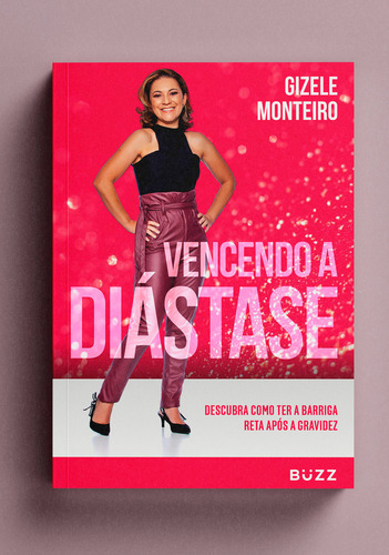 Vencendo A Diástase: Descubra Como Ter A Barriga Reta Após A Gravidez, De Monteiro, Gizele. Editorial Buzz Editora Ltda, Capa Mole Em Português, 2021