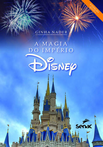 A magia do império Disney, de Nader, Ginha. Editora Serviço Nacional de Aprendizagem Comercial, capa mole em português, 2019