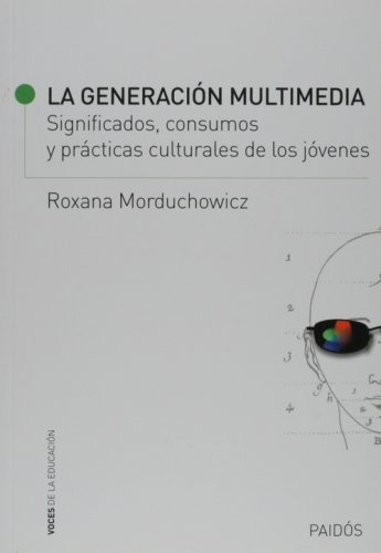 La Generacion Multimedia.. - Roxana Morduchowics