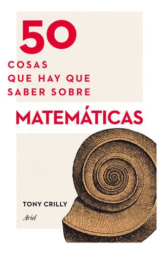 50 Cosas Que Hay Que Saber Sobre Matemáticas - Crilly, To