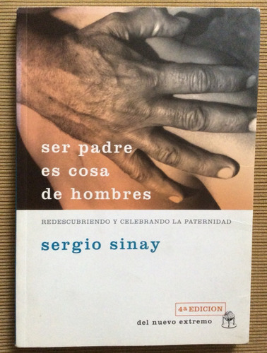 Ser Padre Es Cosa De Hombres - Sergio Sinay - Paternidad 