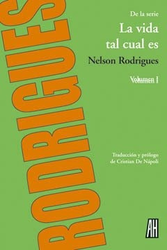 La Vida Tal Cual Es Volumen I - Nelson Rodrigues - Adriana H