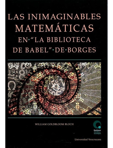 Las Inimaginables Matemáticas En La Biblioteca De Babel De Borges, De Goldbloom Bloch, William. Editorial Universidad Veracruzana En Español