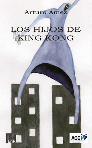 Los Hijos De King Kong, De Arturo Amez